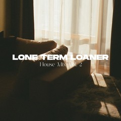 Long Term Loaner - House Mix Vol. 2