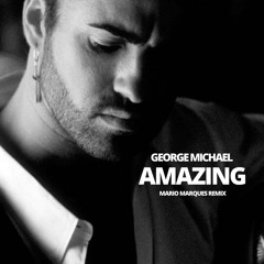 George Michael - Amazing (Mario Marques Remix)Snippet