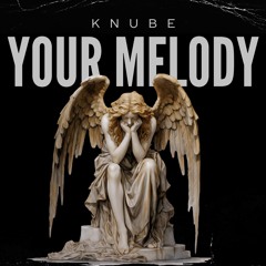 Knube - Your Melody (500 REP. FREE DL)