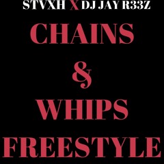 STVXH - Chains and Whips Freestyle Feat. DJ Jay R33Z