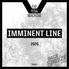 Imminent Line - The Raw Machine #027