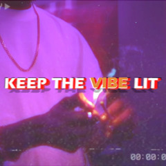Keep The Vibe Lit
