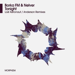 Borka FM & Nelver - Tonight (Lost Astronaut Remix) Out July 27th