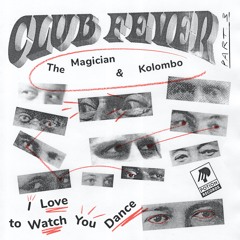 The Magician & Kolombo - I Love To Watch You Dance (Club Fever Part. 3)
