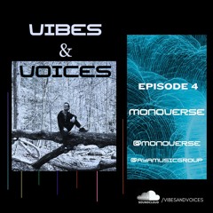 Vibes & Voices - Ep. 4 ::: Monoverse