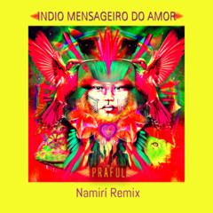 Índio Mensageiro do Amor (Namiri Remix)