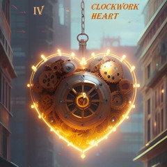 IV - Clockwork Heart