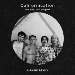 Red Hot Chili Peppers - Californication (A-BANK Remix)