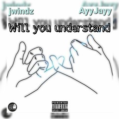 WILL YOU UNDERSTAND (Prod by JabariOnTheBeat)