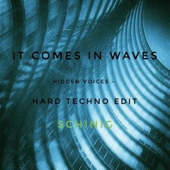 It Comes In Waves (Hidden Voices ) - [Free DL - Hard Techno Edit]