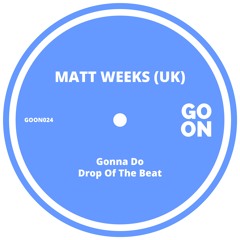 Matt Weeks (UK) - Drop Of The Beat (Original Mix)