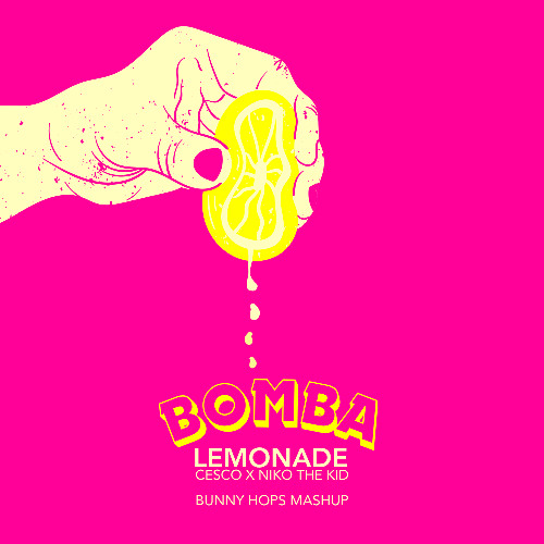 Cesco vs. Niko The Kid - Bomba Lemonade (Bunny Hops Mashup) FREE DOWNLOAD