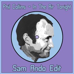 Phil Collins - In The Air Tonight (Sam Ando Edit)