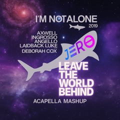 I'm Not Alone x Leave The World Behind (5:00 copyright) (JERO Masup)
