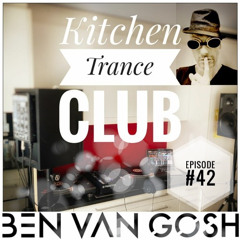 Kitchen Trance Club Episode #42 by Ben van Gosh
