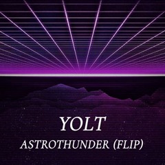 ASTROTHUNDER (YOLT FLIP)