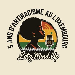 Lëtz Mind Up #1 5 ans d'antiracisme au Luxembourg - 15:05:2025 17.39