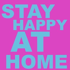 STAY HAPPY AT HOME by DjCK
