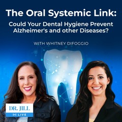 160: Dr. Jill interviews Whitney DiFoggio on Your Oral Health