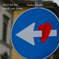 dont let me break you heart