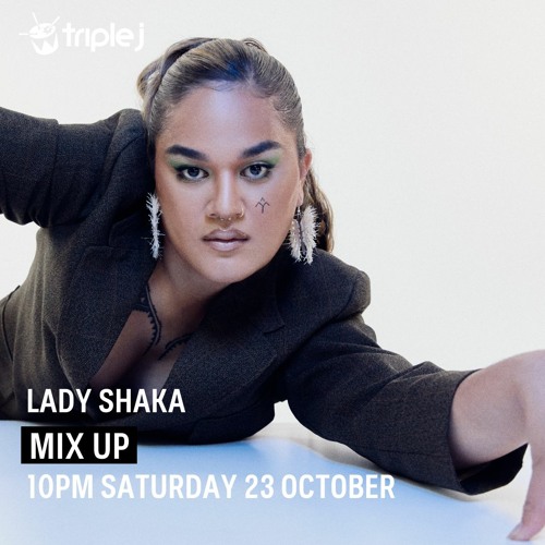 Lady Shaka x Mix Up x Triple J
