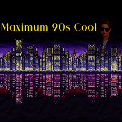 Maximum 90s Cool