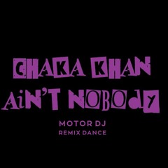 Chaka Khan -  Ain't Nobody (MOTOR DJ Remix Dance)