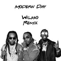 Modern Day (Migos) - Wilkko Remix
