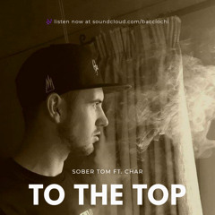 To The Top - Sober Tom Ft Char (Produced by BluntedBeatz)