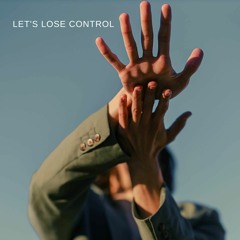 Let's Lose Control