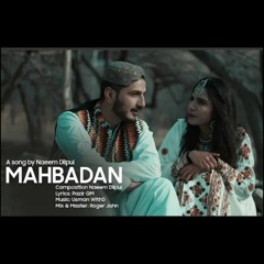 Mahbadan Naeem Dilpul New Song Maahbadan Pazir GM