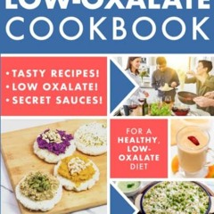 [GET] EPUB 💚 Low Oxalate Cookbook: Delicious, Nourishing, Low-Oxalate Recipes, with