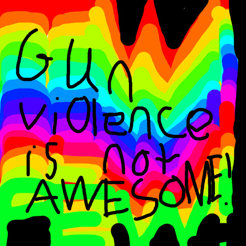 Gun violence is not awesome!