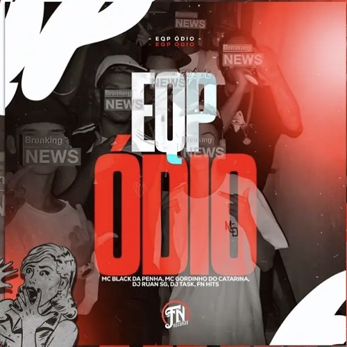 EQP ODIO - MCs BLACK DA PENHA , GORDINHO DO CATARINA - DJs RUAN SG , TASK