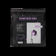 SOMETHING CHILL Mixed by Not The Same & Color