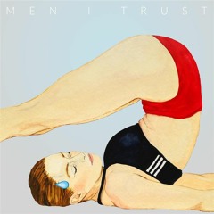 Men I TrustMen I Trust - Break For Lovers ft. Helena Deland (RELAX EDITION)