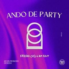 Ando De Party (ADP) - [Fresko (US) 6AM Edit]