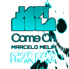Come On (Marcelo Melim Remix)