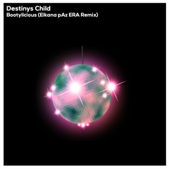 Destinys Child - Bootylicious (Elkana pAz ERA Remix) [Free Download]