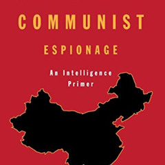 READ EBOOK 💜 Chinese Communist Espionage: An Intelligence Primer by  Peter Mattis &