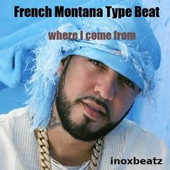 Where I come  From /French montana Type Beat / prod by inoxbeatz