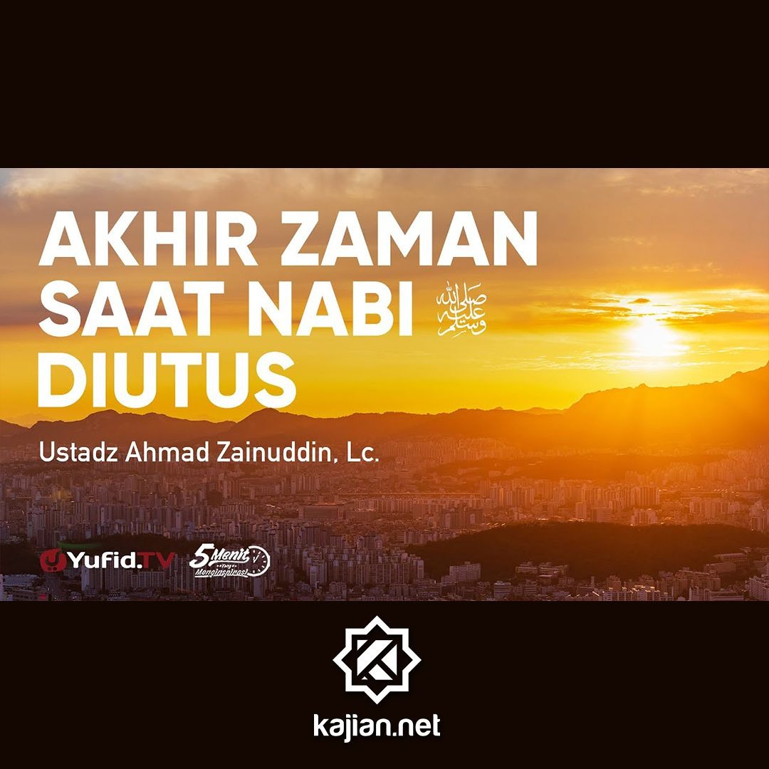 Azmen Razul Stream Akhir Zaman Saat Rasul Diutus - Ustadz Ahmad Zainuddin, Lc. by ...