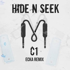 C1 - Hide n Seek (ECKA REMIX BDAY FREEBIE)