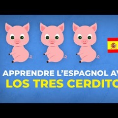 Apprendre l’espagnol avec les contes pour enfants : los tres cerditos