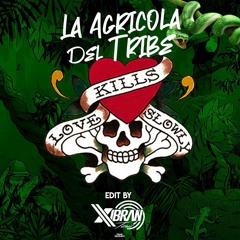 La Agricola Del Tribe(Xibran Edit)