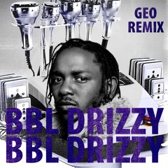 BBL DRIZZY X NOT LIKE US - KENDRICK LAMAR  (GEO Remix)