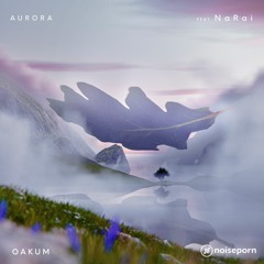 OAKUM Ft. NaRai - AURORA