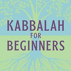 Get EPUB KINDLE PDF EBOOK Kabbalah for Beginners: Understanding and Applying Kabbalis