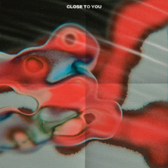 Close to You