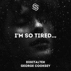 DigitalTek & George Cooksey - i'm so tired...